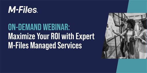 Maximize Your ROI with Expert M-Files Managed Services