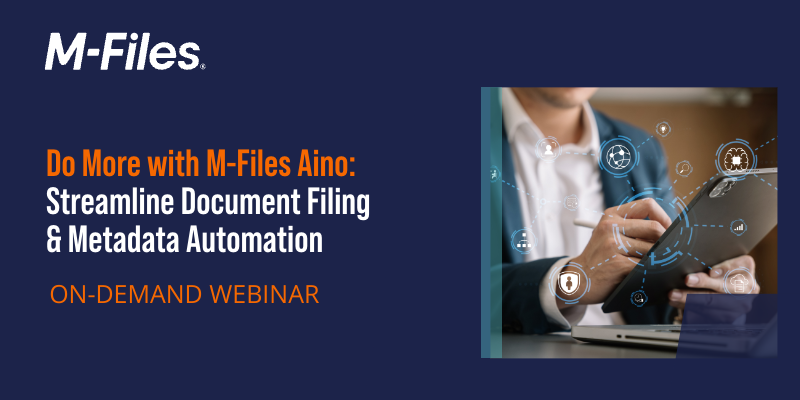 WEBINAR | Do More with M-Files Aino: Streamline Document Filing &amp; Metadata Automation