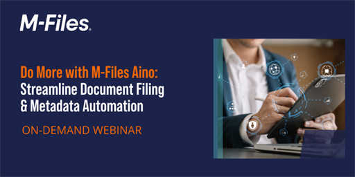 WEBINAR | Do More with M-Files Aino: Streamline Document Filing &amp; Metadata Automation