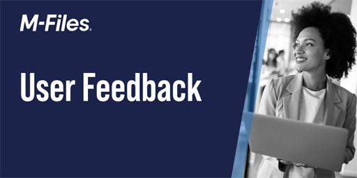 Enhancing user experience: Strategies for gathering feedback on your M-Files solution