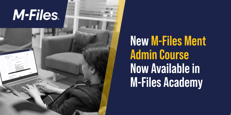 New M-Files Ment Admin Course Now Available in M-Files Academy